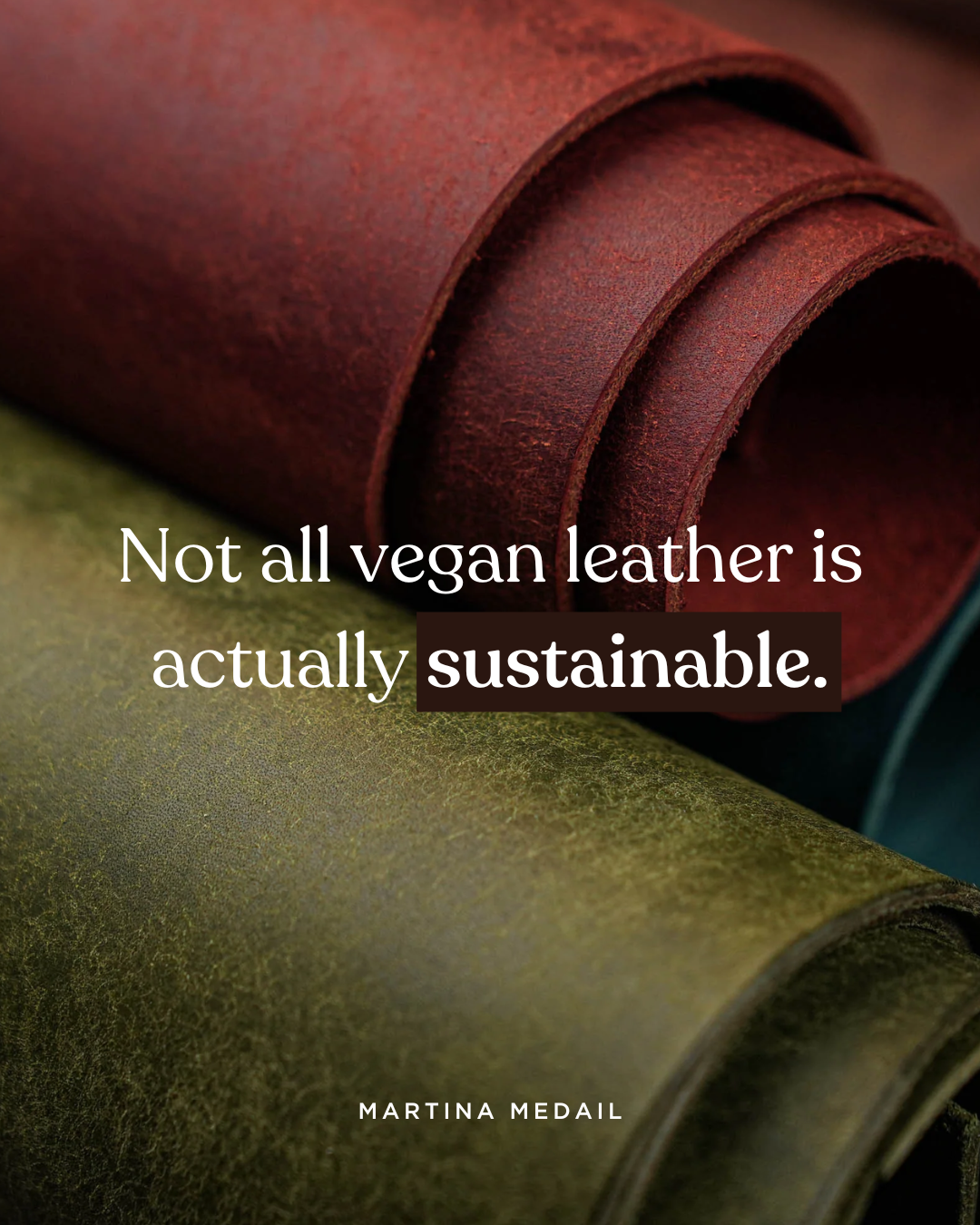 Not all vegan leather is actually sustainable